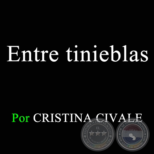 ENTRE TINIEBLAS - Por CRISTINA CIVALE - Viernes 4 de diciembre de 2015
